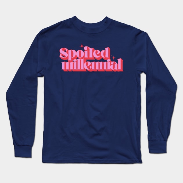 Spoiled Millennial Long Sleeve T-Shirt by Daniac's store